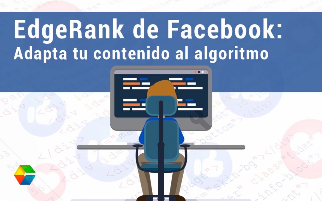 EdgeRank: Adapta tu contenido al algoritmo de Facebook y haz que trabaje para ti