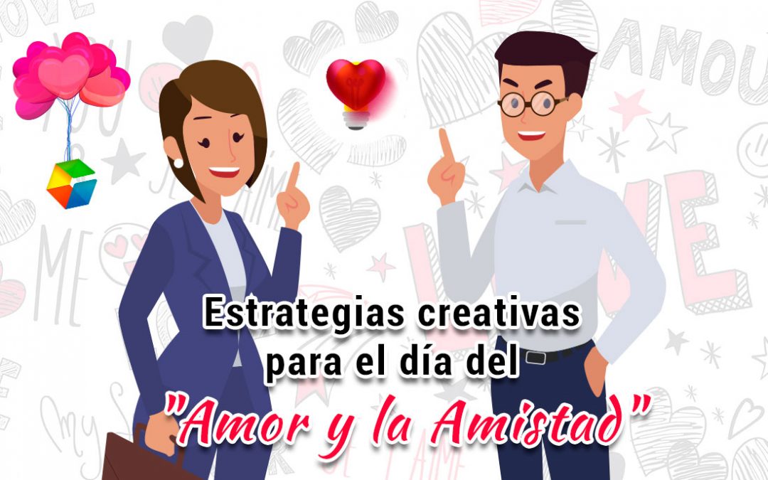 Estrategias creativas para redes sociales en el día del «Amor y la Amistad»