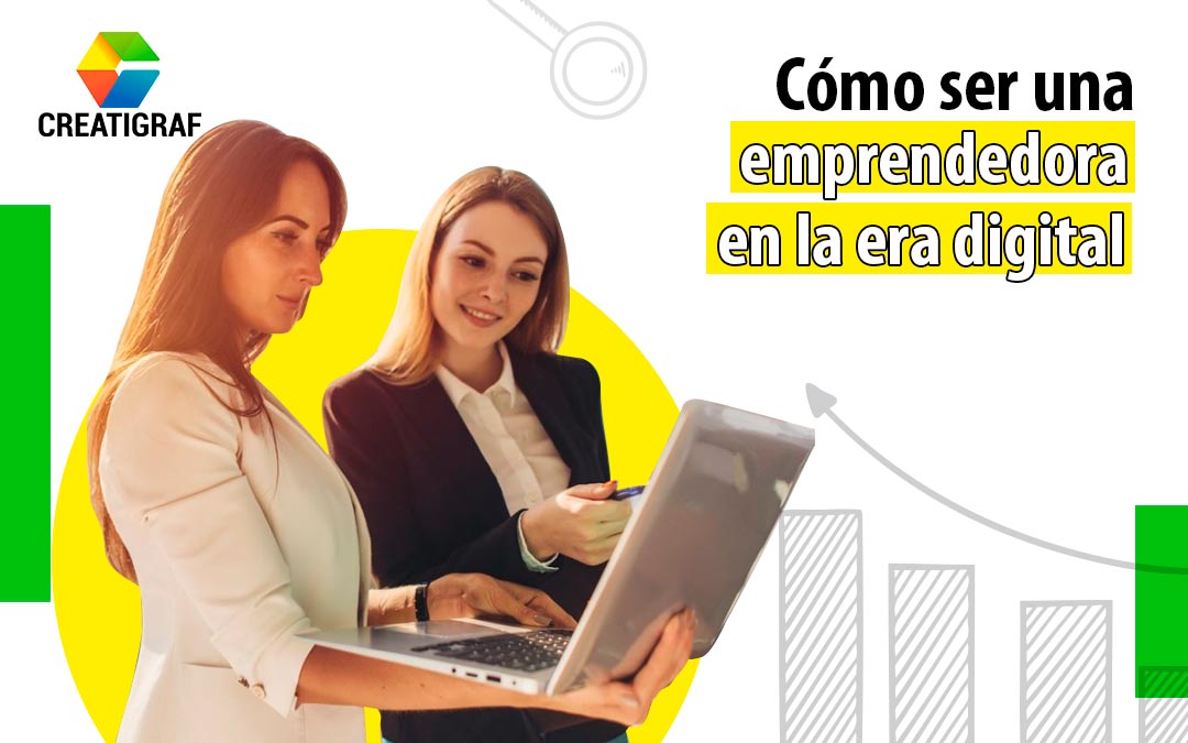 ¿Cómo ser una emprendedora en la era digital?